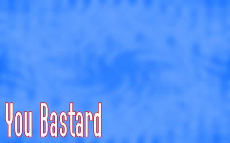 Title screen: 'You Bastard'
