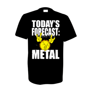 Text with a distressed effect reads: 'today's forecast: metal' with a cartoon sun shouting and holding up devil horn hands